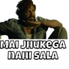 MAI JHUKEGA
NAHI SALA