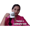 VAMOS
TODO
Vamos a
cambiarlo todo