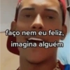 faço nem eu feliz,
imagina alguém