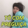 TO COM
PREGUIÇA