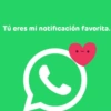 Tú eres mi notificación favorita.