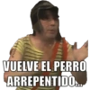 VUELVE EL PERRO ARREPENTIDO...
