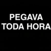 PEGAVA
TODA HORA