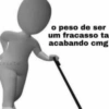 o peso de ser um fracasso ta acabando cmg