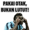 PAKAI OTAK,
BUKAN LUTUT!