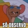 SÓ OBSERVO