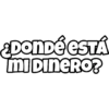 ¿DONDE ESTÁ
mi Dinero?
