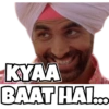 KYAA
BAAT HAI...