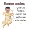 Buenas noches
Que Los
Ángeles
cubran tus
sueños en
@bendiciones diariass_
esta noche