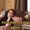 essa não era pra agora