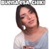 BUENA ESA, CHIKI