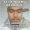 SELAIN ILMU BELA DIRI ILMU SADAR DIRI JUGA JAUH LEBIH PENTING