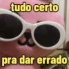 tudo certo
Di
pra dar errado