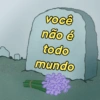você
não é
todo
mundo
