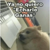 [[
Ya no quiero
"Echarle
Ganas"