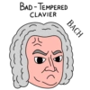 BAD - TEMPERED
CLAVIER
BACH