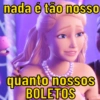 nada é tão nosso quanto nossos BOLETOS