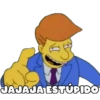 JAJAJA ESTÚPIDO