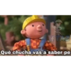 TAZ
frac
Qué chucha vas a saber pe