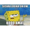 SECARA LOGIKA SIH GW
ac
18
BODO AMAT
memegenerator.net