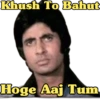 Khush To Bahut Hoge Aaj Tum