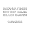 KATANYA TEMEN
KOK TIAP MALEM
BILANG KANGEN
CUAKSSSS