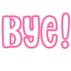 Bye!