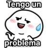 Tengo un
problema