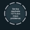 Ser rica
resolveria
101% dos
meus
problemas