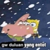gw duluan yang entot