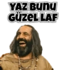 YAZ BUNU
GÜZEL LAF