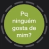 Pq
ninguém
gosta de
mim?