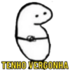 B
TENHO VERGONHA