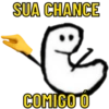 SUA CHANCE
COMIGO O