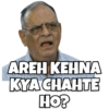 AREH KEHNA
KYA CHAHTE
HO?