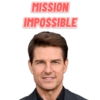 MISSION
IMPOSSIBLE