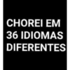 CHOREI EM
36 IDIOMAS
DIFERENTES