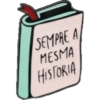 SEMPRE A MESMA HISTORIA