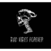 BAD VIBES FOREVER