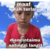 maaf udah terlalu mencintaimu setinggi langit