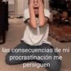las consecuencias de mi procrastinación me persiguen