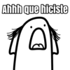 Ahhh que hiciste