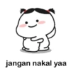 jangan nakal yaa
