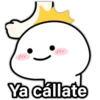 Ya cállate