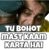 TU BOHOT
MAST KAAM
KARTA HAI