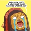 PARA COM ISSO! É VOCÊ QUE TÁ ME FAZENDO LACRIMEJAR!