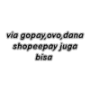 via gopay,ovo,dana
shopeepay juga
bisa