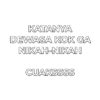 KATANYA
DEWASA KOK GA
NIKAH-NIKAH
CUAKSSSS