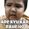 ARE KYU KAR RAHE HO