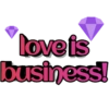 Love is business!